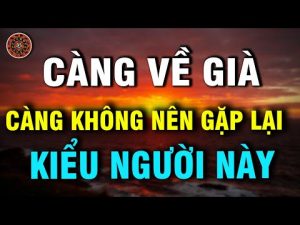 song khon ngoan cang ve gia ban cang khong nen gap lai 4 kieu nguoi nay - Xây Lăng Mộ đá, Xây Mộ đá