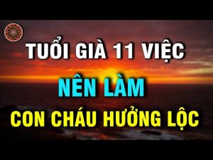 tuoi gia 11 viec nen lam con chau huong loc giau co sung tuc ngan doi - Xây Lăng Mộ đá, Xây Mộ đá