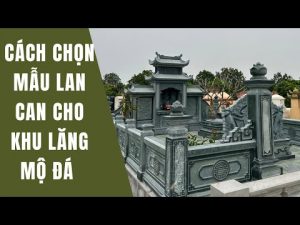 cach chon lan can da ngoai khu lang mo cho phu hop - Xây Lăng Mộ đá, Xây Mộ đá